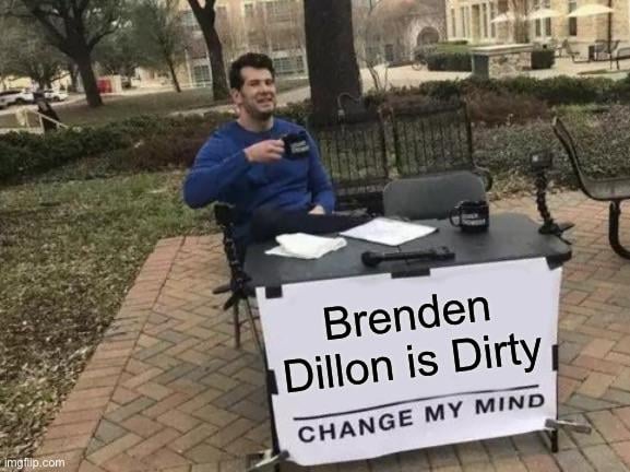 Brenden Dillon is Dirty