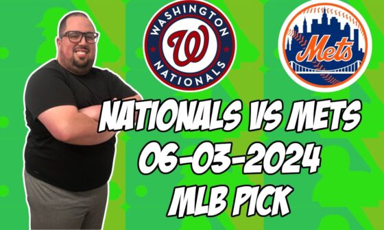 Washington Nationals vs New York Mets 6/3/24 MLB Pick & Prediction | MLB Betting Tips