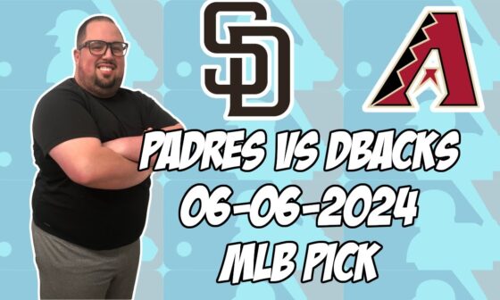 San Diego Padres vs Arizona Diamondbacks 6/6/24 MLB Pick & Prediction | MLB Betting Tips