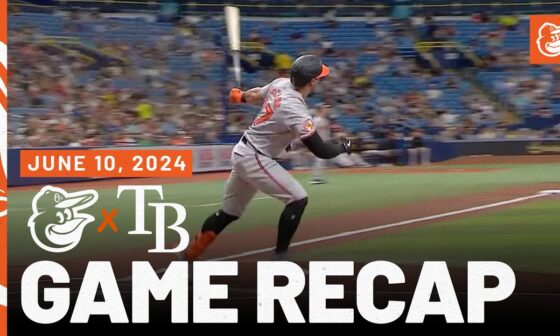 Orioles vs. Rays Game Recap (6/10/24) | MLB Highlights | Baltimore Orioles