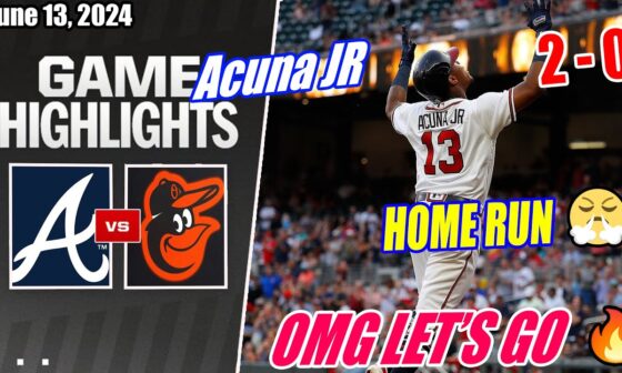 Atlanta Braves vs Baltimore Orioles [FULL GAME] 06/13/2024 | OMG HOME RUN 🔥 LET'S GO BRAVES 🔥