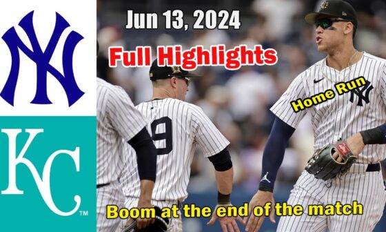 New York Yankees vs Kansas City Royals Jun 13, 2024 FULL GAME | MLB Highlights | MLB Season 2024
