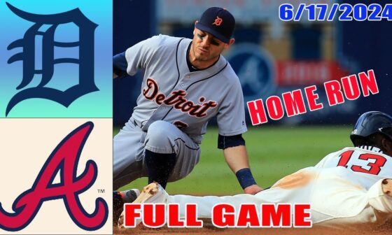 Detroit Tigers vs Atlanta Braves Jun 17, 2024 FULL GAME HIGHLIGHTS | MLB Highlights| MLB Season 2024