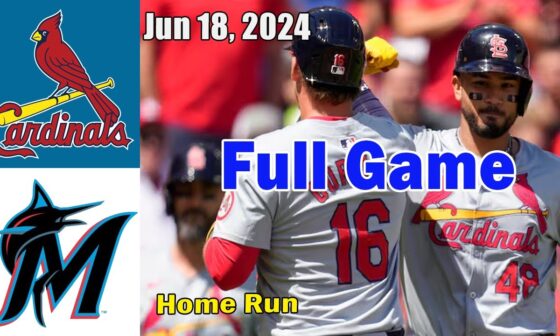 Cardinals vs Marlins [FULL GAME] Jun 18, 2024 GAME Highlights | MLB Highlights | MLB Season 2024