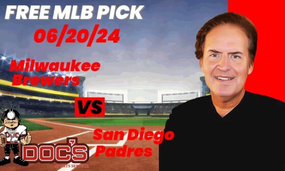 MLB Picks and Predictions - Milwaukee Brewers vs San Diego Padres, 6/20/24 Free Best Bets & Odds