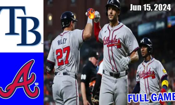 Rays vs Braves [FULL GAME] Jun 15, 2024 GAME HIGHLIGHTS | MLB Highlights | MLB Season 2024