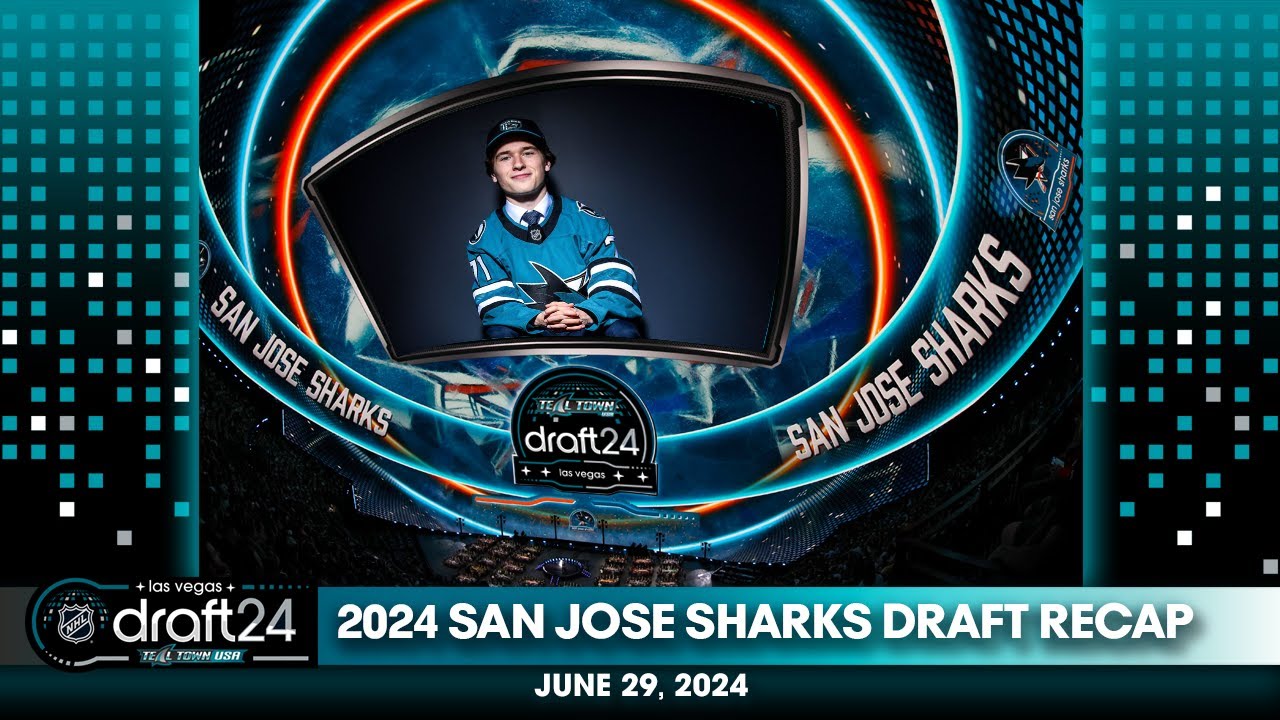 2024 San Jose Sharks Draft Recap - 6/29/2024 - Teal Town USA