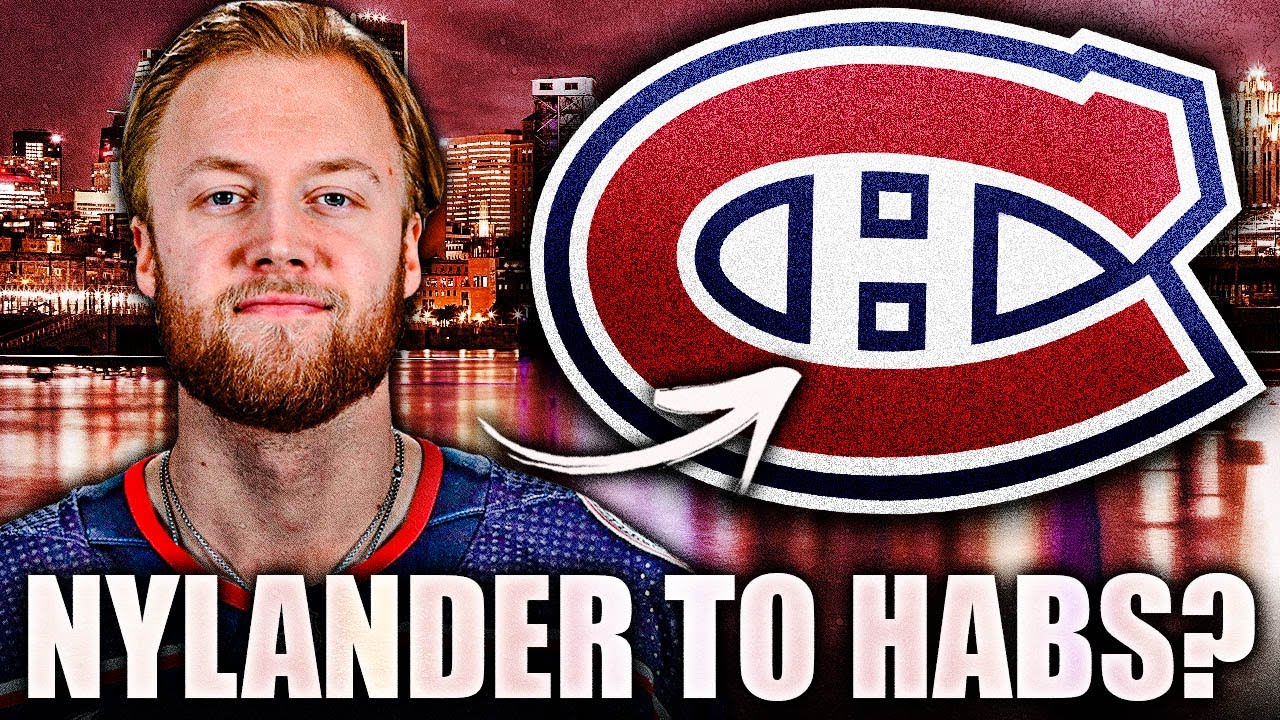 NYLANDER TO THE HABS? MONTREAL CANADIENS NEWS & RUMOURS (Alex Nylander, Blue Jackets)