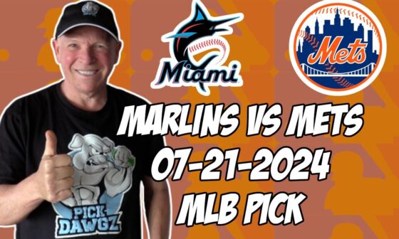 Miami Marlins vs New York Mets 7/21/24 MLB Pick & Prediction | MLB Betting Tips