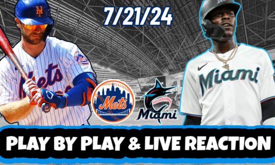 New York Mets vs Miami Marlins Live Reaction | MLB | Play by Play | 7/21/24 | Mets vs Marlins