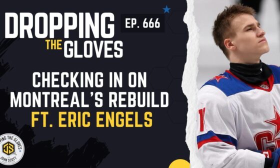 Checking in on Montreal's Rebuild ft. Eric Engels - DTG - [Ep.666]