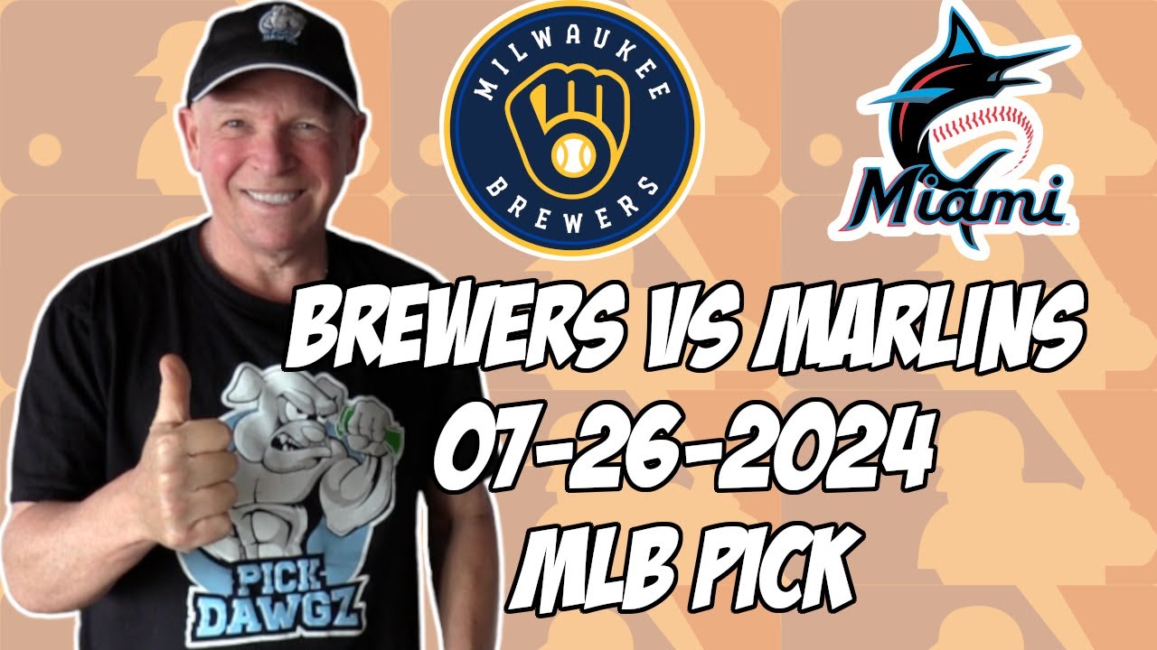 Milwaukee Brewers vs Miami Marlins 7/26/24 MLB Pick & Prediction | MLB Betting Tips