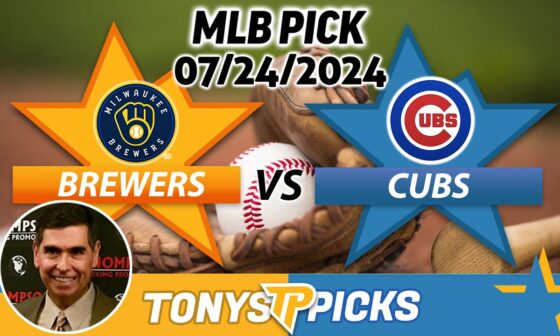 Milwaukee Brewers vs. Chicago Cubs Pick 7/24/24 MLB Predictions