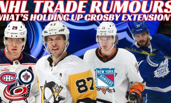 NHL Trade Rumours - Leafs, Jets, Oilers, Laine, Zegras to NYR? Crosby Contract Holdup? CBJ Sign KJ