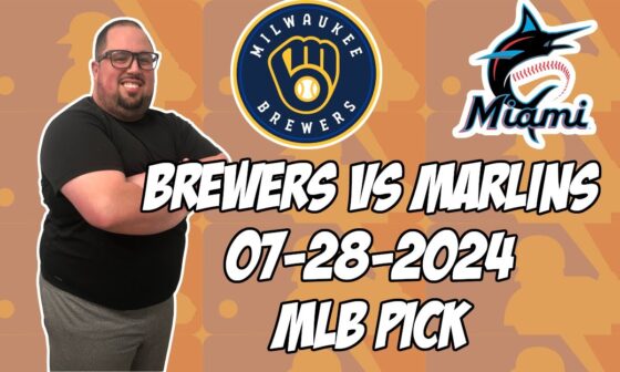 Milwaukee Brewers vs Miami Marlins 7/28/24 MLB Pick & Prediction | MLB Betting Tips