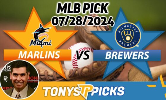 Miami Marlins vs. Milwaukee Brewers Pick 7/28/24 MLB Predictions