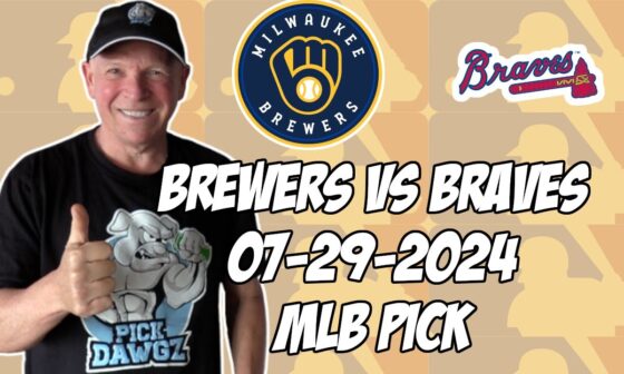 Atlanta Braves vs Milwaukee Brewers 7/29/24 MLB Pick & Prediction | MLB Betting Tips