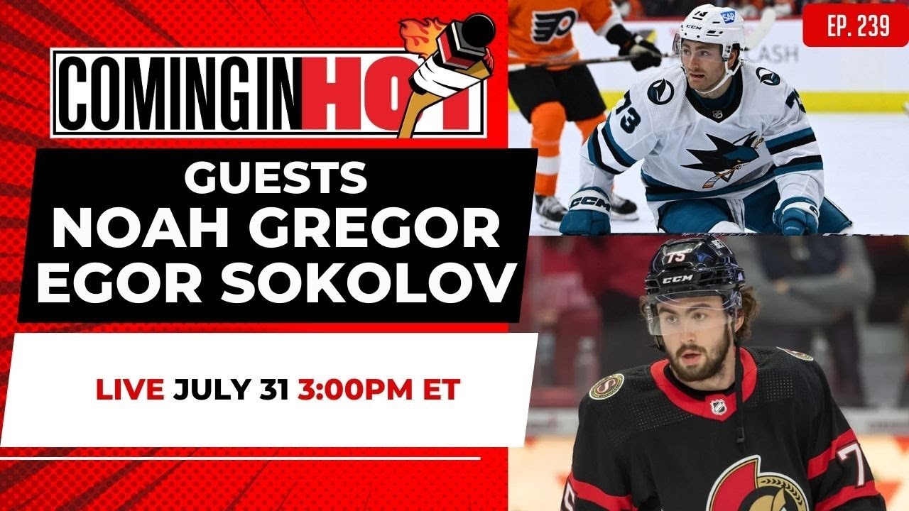 Noah Gregor & Egor Sokolov | Coming in Hot LIVE - July 31