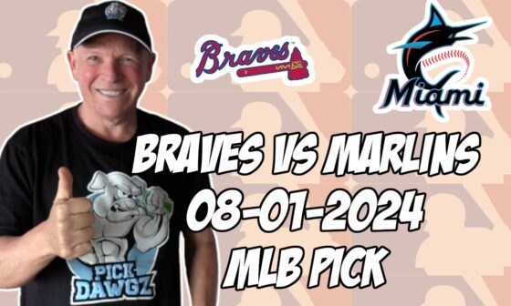 Atlanta Braves vs Miami Marlins 8/1/24 MLB Pick & Prediction | MLB Betting Tips