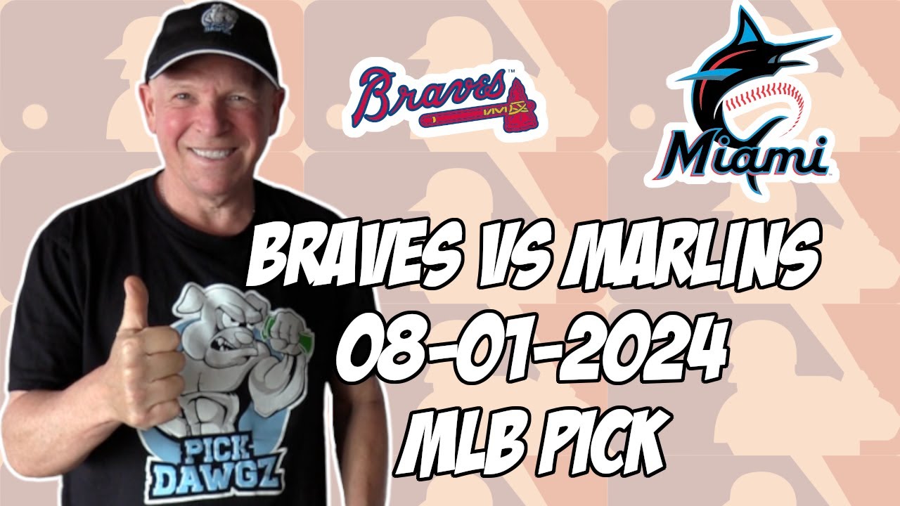 Atlanta Braves vs Miami Marlins 8/1/24 MLB Pick & Prediction | MLB Betting Tips