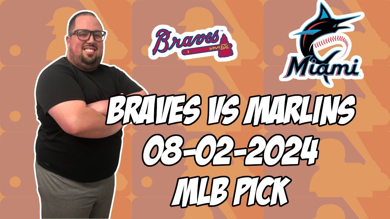 Atlanta Braves vs Miami Marlins 8/2/24 MLB Pick & Prediction | MLB Betting Tips