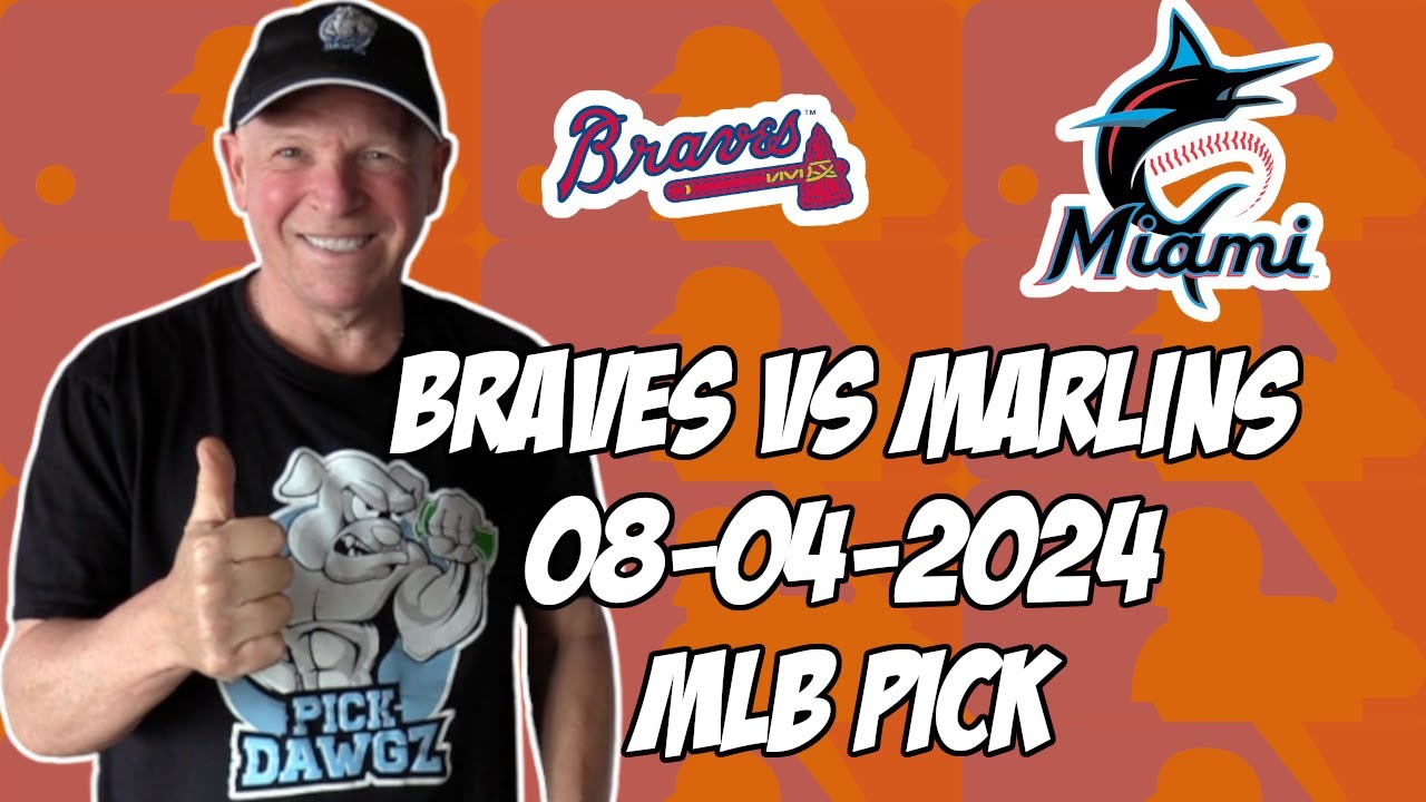 Atlanta Braves vs Miami Marlins 8/4/24 MLB Pick & Prediction | MLB Betting Tips