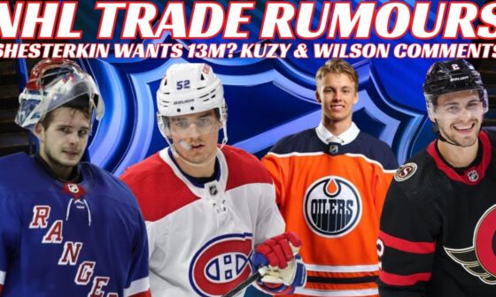 NHL Trade Rumours - Habs, Oilers, NYR, Red Wings RFA Rumours + Doug Wilson SJ Mistake Comments