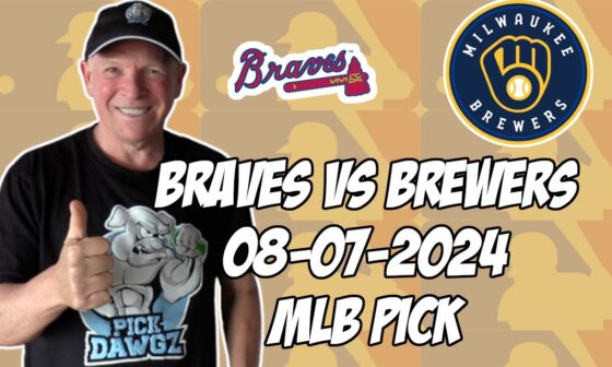 Atlanta Braves vs Milwaukee Brewers 8/7/24 MLB Pick & Prediction | MLB Betting Tips