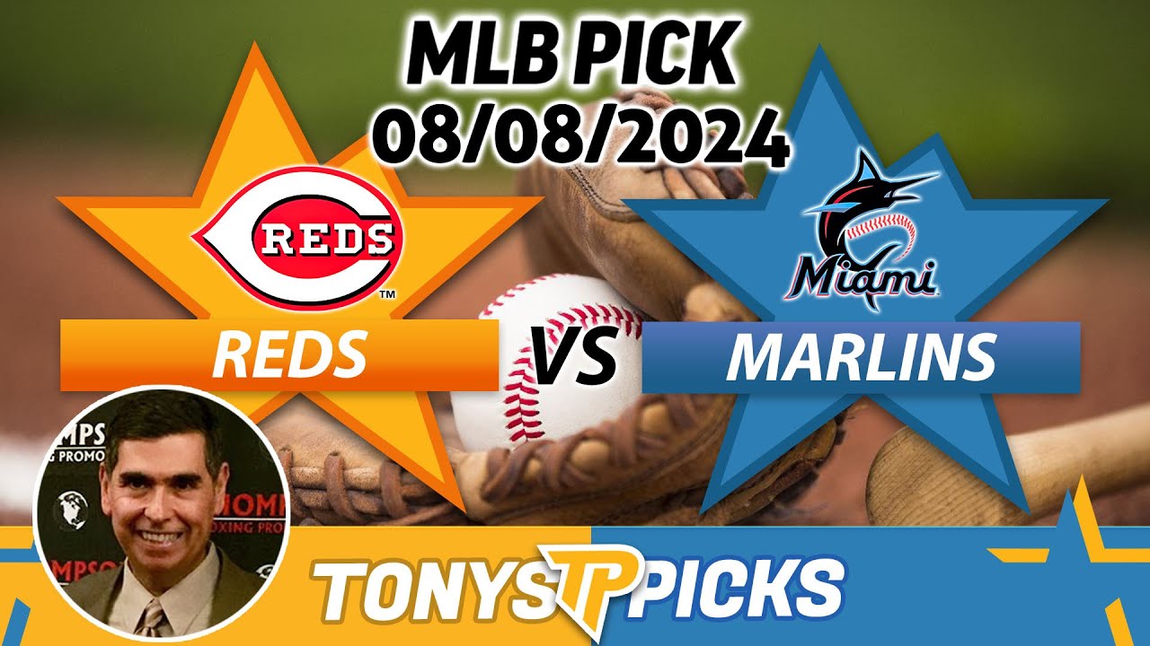 Cincinnati Reds vs. Miami Marlins Pick 8/8/24 MLB Predictions