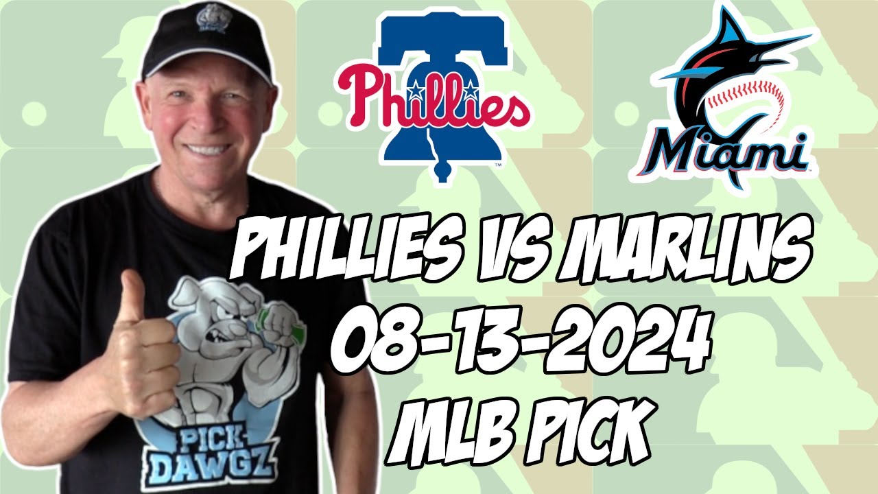 Philadelphia Phillies vs Miami Marlins 8/13/24 MLB Pick & Prediction | MLB Betting Tips