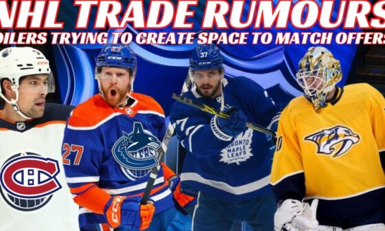 NHL Trade Rumours - Oilers, Leafs, Habs, Canucks, Preds + Canes & Avs Front Office News