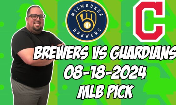 Milwaukee Brewers vs Cleveland Guardians 8/17/24 MLB Pick & Prediction | MLB Betting Tips