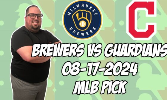 Milwaukee Brewers vs Cleveland Guardians 8/17/24 MLB Pick & Prediction | MLB Betting Tips