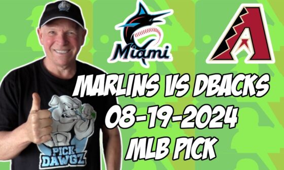 Miami Marlins vs Arizona Diamondbacks 8/19/24 MLB Pick & Prediction | MLB Betting Tips