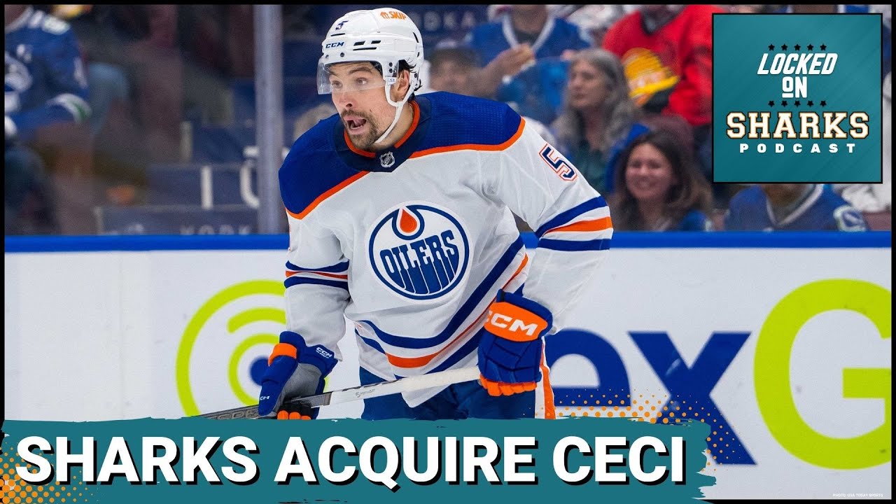 The San Jose Sharks Acquire Cody Ceci From The Edmonton Oilers: The Why And What Are They Getting?