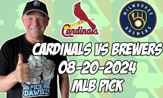 St. Louis Cardinals vs Milwaukee Brewers 8/20/24 MLB Pick & Prediction | MLB Betting Tips