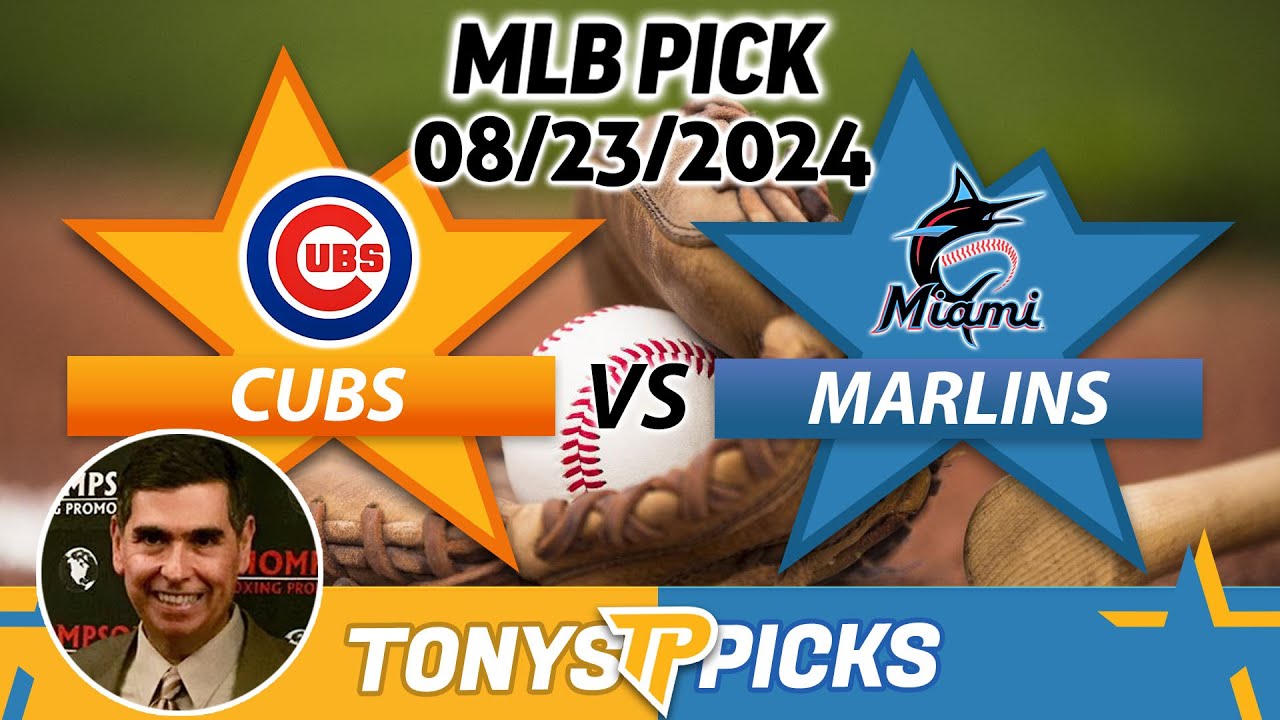 Chicago Cubs vs. Miami Marlins Pick 8/23/24 MLB Predictions