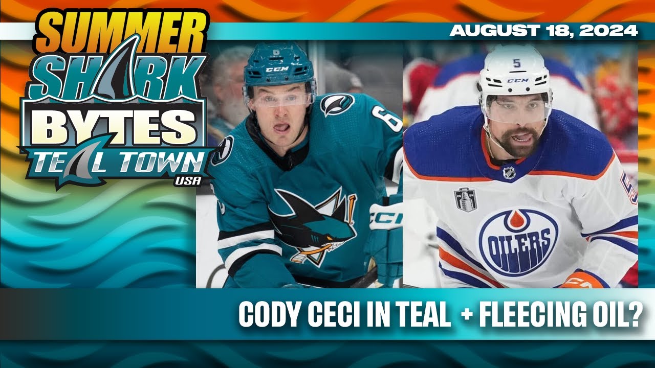 Cody Ceci to Sharks + Fleecing Oilers? - Summer Shark Bytes 8/18/2024 - Teal Town USA