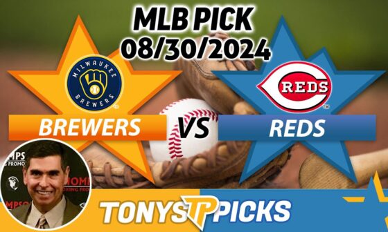 Milwaukee Brewers vs. Cincinnati Reds Pick Game 1 8/30/24 MLB Predictions