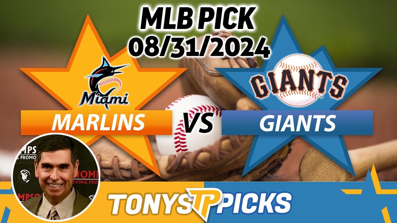 Miami Marlins vs. San Francisco Giants Pick 8/31/24 MLB Predictions