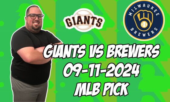 San Francisco Giants vs Milwaukee Brewers 9/11/24 MLB Pick & Prediction | MLB Betting Tips