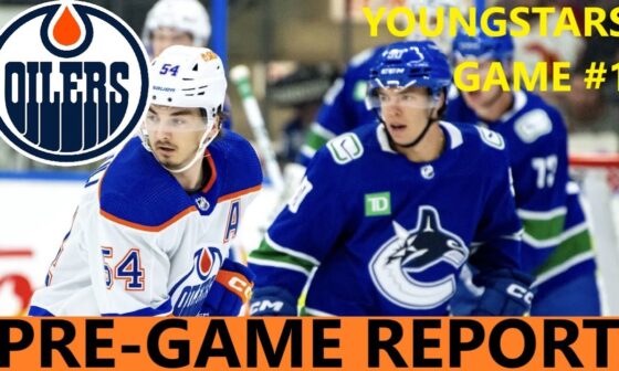 Pre-Game Report: Edmonton Oilers vs Vancouver Canucks | Youngstars Classic Game 1