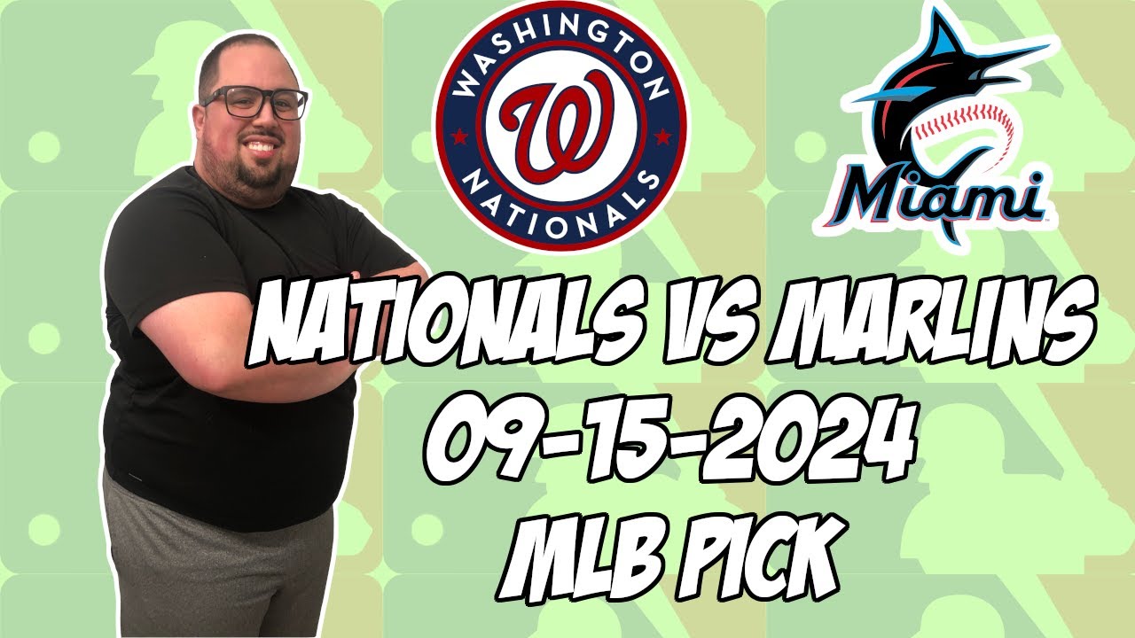 Washington Nationals vs Miami Marlins 9/15/24 MLB Pick & Prediction | MLB Betting Tips