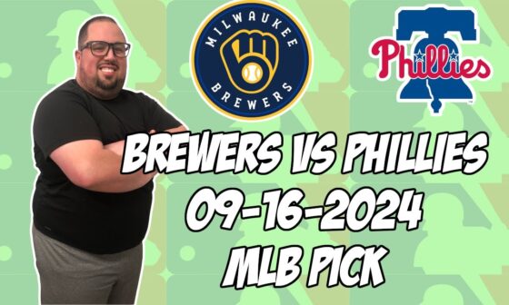 Milwaukee Brewers vs Philadelphia Phillies 9/16/24 MLB Pick & Prediction | MLB Betting Tips