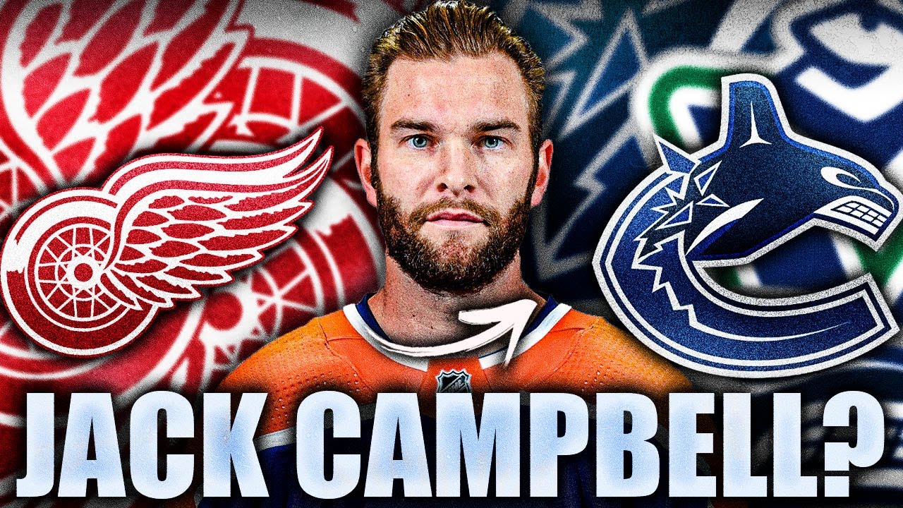 JACK CAMPBELL TO THE VANCOUVER CANUCKS? DETROIT RED WINGS RUMOURS