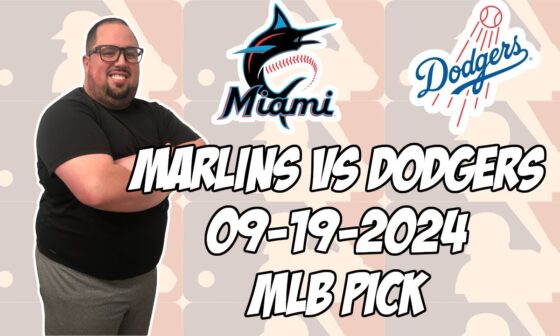 Miami Marlins vs Los Angeles Dodgers 9/19/24 MLB Pick & Prediction | MLB Betting Tips