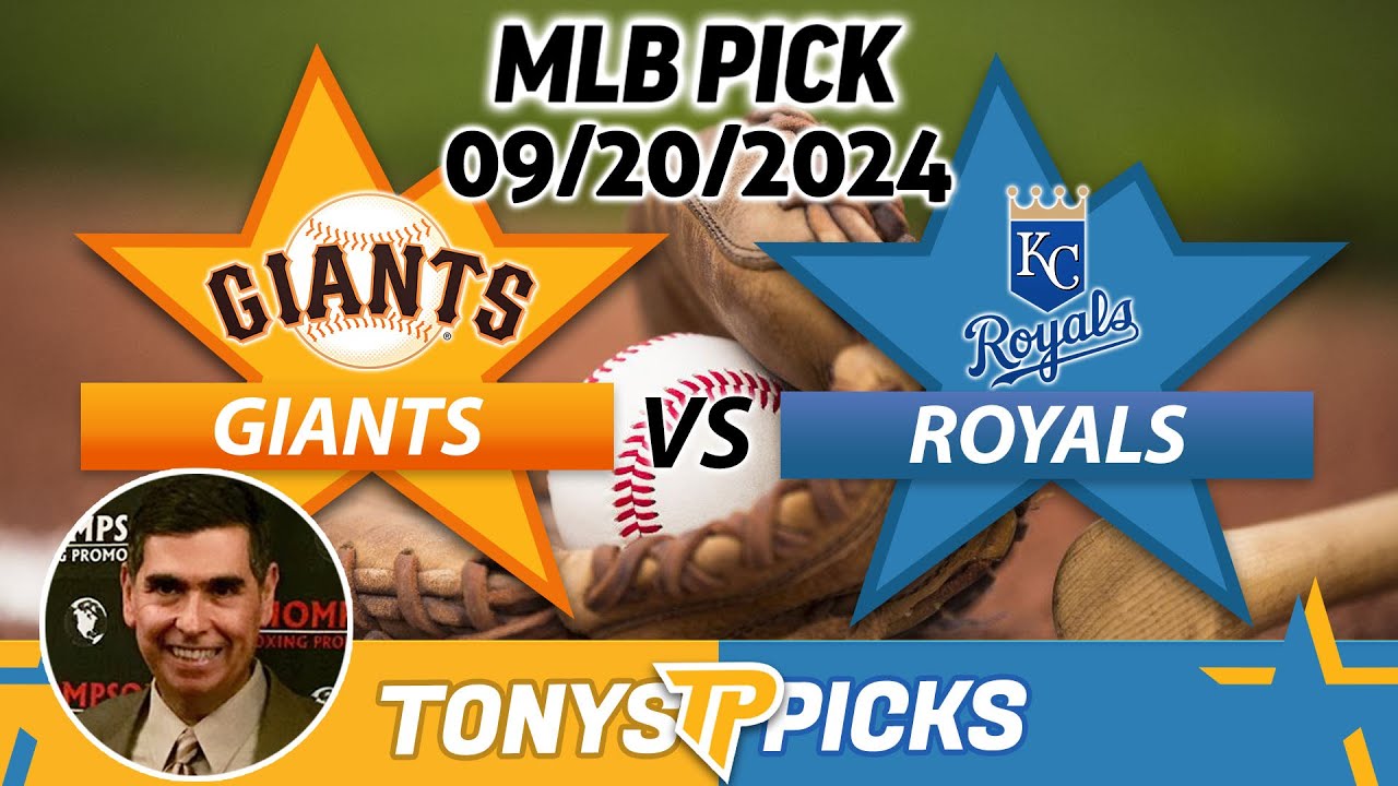 San Francisco Giants vs. Kansas City Royals Pick 9/20/24 MLB Predictions