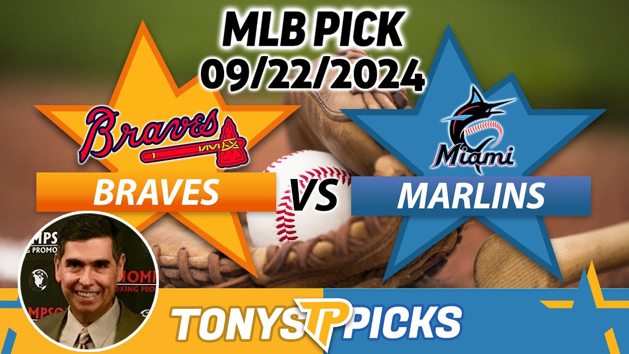 Atlanta Braves vs. Miami Marlins Pick 9/22/24 MLB Predictions