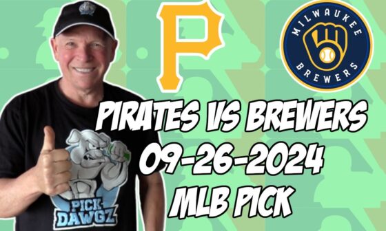 Pittsburgh Pirates vs Milwaukee Brewers 9/26/24 MLB Pick & Prediction | MLB Betting Tips