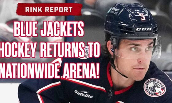 BLUE JACKETS ARE 🔙 at Nationwide Arena for the FIRST HOME PRESEASON GAME! 💥💥💥 | Rink Report